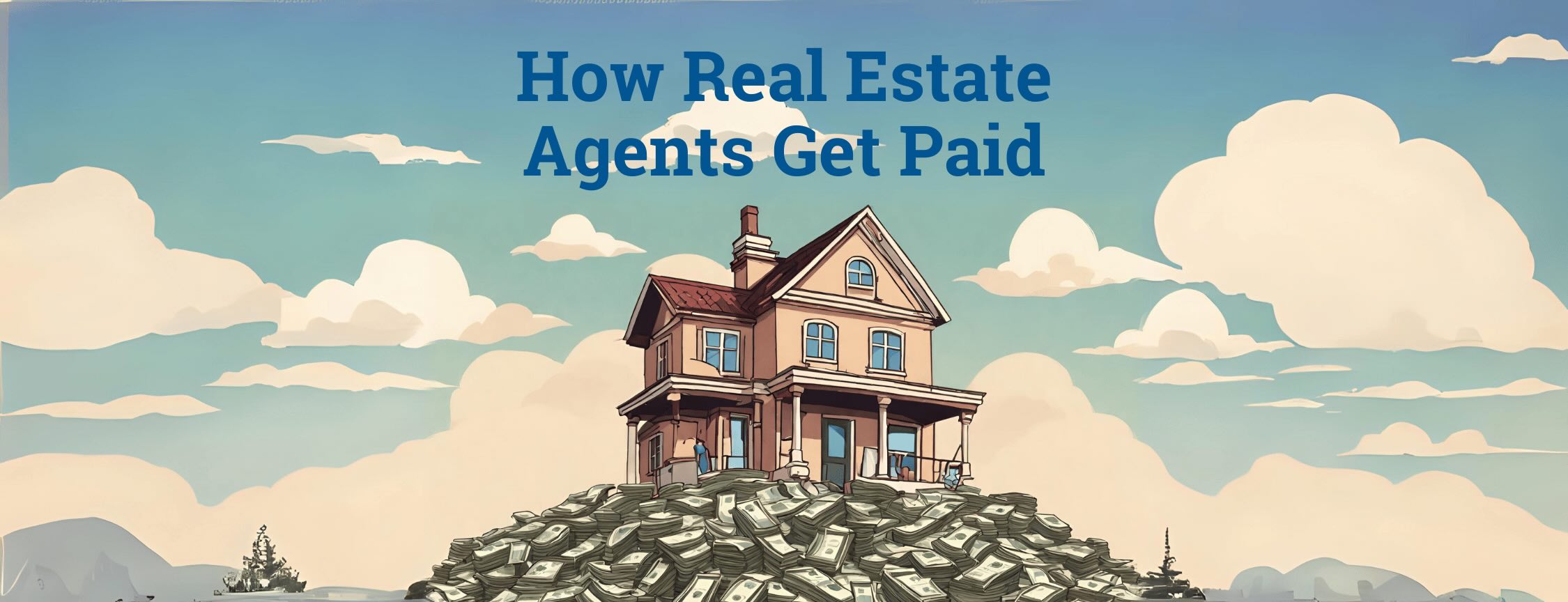 How Real Estate Agents Get Paid